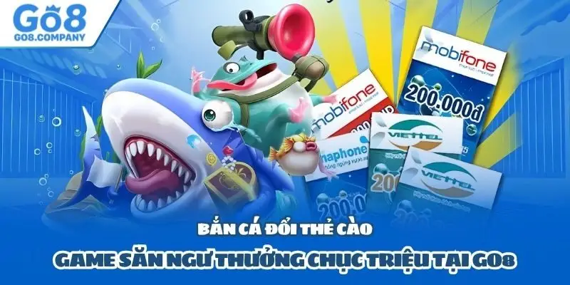 Bắn Cá Đổi Thẻ Cào
